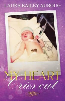 My Heart Cries Out by Bailey-Auboug, Laura
