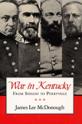 War in Kentucky: Shiloh Perryville by McDonough, James Lee