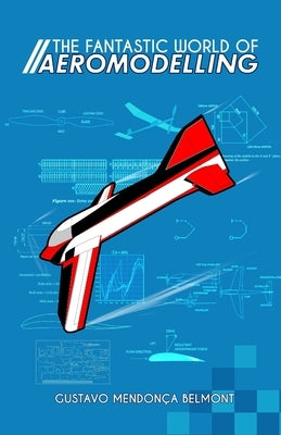 The Fantastic World of Aeromodelling by Belmont, Gustavo Mendon軋