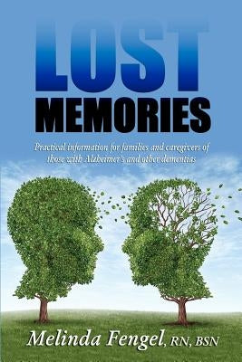 Lost Memories: Practical Information for Families and Caregivers of Those With Alzheimer's and Other Dementias by Fivas, Yoly