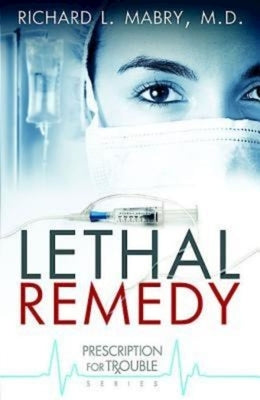Lethal Remedy by Mabry, Richard L.