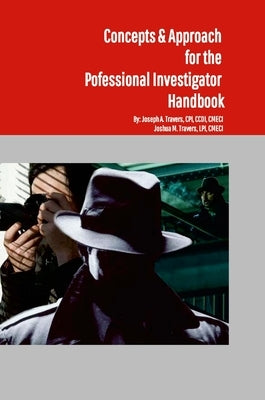 Concepts & Approach for the Professional Investigator Handbook by Travers, Lpi Cmeci