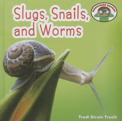 Slugs, Snails, and Worms by Strain Trueit, Trudi