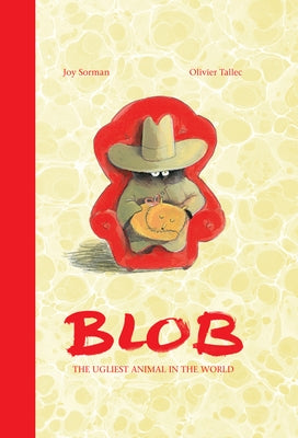 Blob: The Ugliest Animal in the World by Sorman, Joy