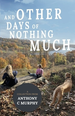 And Other Days of Nothing Much by Murphy, Anthony C.
