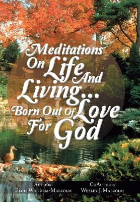 Meditations on Life and Living...Born Out of Love for God by Wilform-Malcolm, Elois