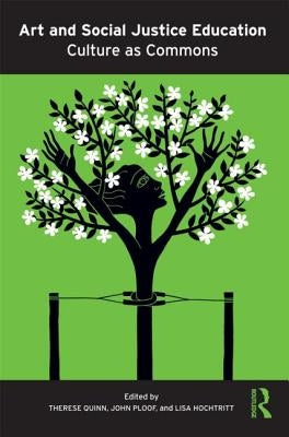 Art and Social Justice Education: Culture as Commons by Quinn, Therese M.