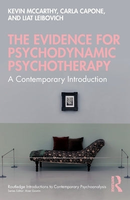 The Evidence for Psychodynamic Psychotherapy: A Contemporary Introduction by McCarthy, Kevin