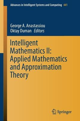 Intelligent Mathematics II: Applied Mathematics and Approximation Theory by Anastassiou, George A.