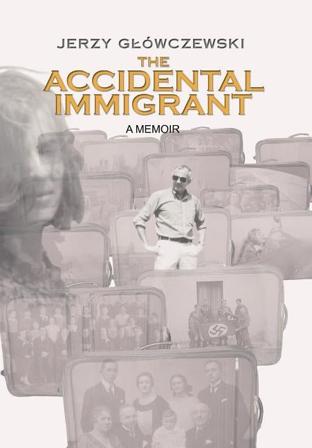 The Accidental Immigrant by Glowczewski, Jerzy