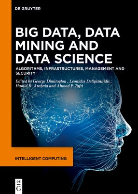 Big Data, Data Mining and Data Science: Algorithms, Infrastructures, Management and Security by Dimitoglou, George