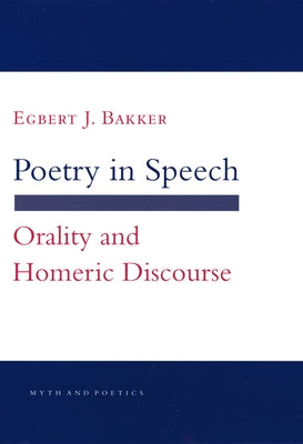 Poetry in Speech: The Politics of Peacemaking at the Korean Armistice Talks by Bakker, Egbert J.