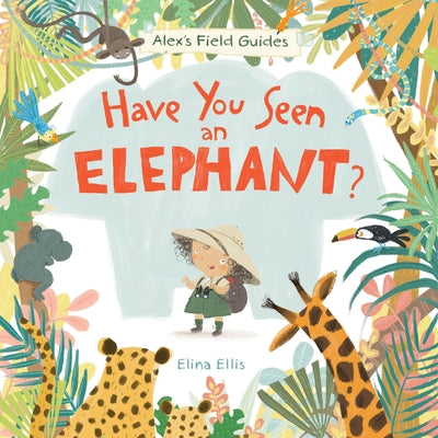 Have You Seen an Elephant? by Ellis, Elina