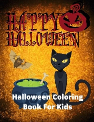 Happy Halloween, Halloween Coloring Book For Kids: Halloween Coloring Book For Toddlers & Kids of Ages 4-8 by Wilson, Mark