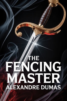 The Fencing Master: A New Translation by Laclos, Serge