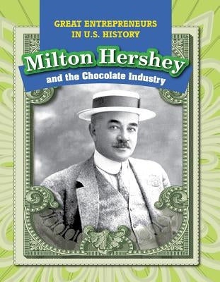 Milton Hershey and the Chocolate Industry by Kawa, Katie