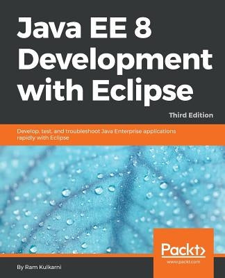 Java EE 8 Development with Eclipse by Kulkarni, Ram