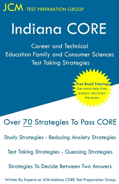 Indiana CORE Career and Technical Education Family and Consumer Sciences - Test Taking Strategies: Indiana CORE 011 - Free Online Tutoring by Test Preparation Group, Jcm-Indiana Core