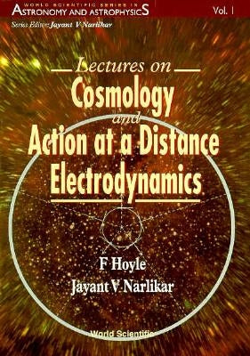 Lectures on Cosmology and Action-At-A-Distance Electrodynamics by Hoyle, Fred