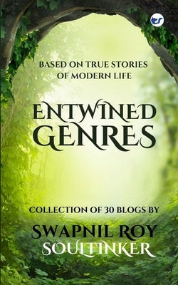 Entwined Genres: Collection of 30 Blogs by 'Soultinker', Swapnil Roy