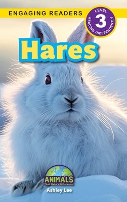 Hares: Animals That Make a Difference! (Engaging Readers, Level 3) by Lee, Ashley