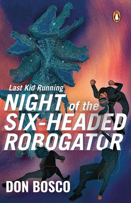 Night of the Six Headed Robogator by Bosco, Don