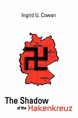 The Shadow of the Hakenkreuz by Cowan, Ingrid U.