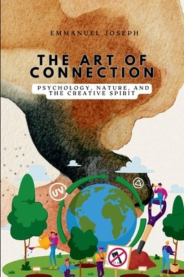 The Art of Connection, Psychology, Nature, and the Creative Spirit by Joseph, Emmanuel