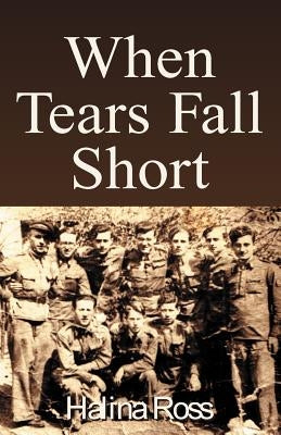 When Tears Fall Short by Ross, Halina