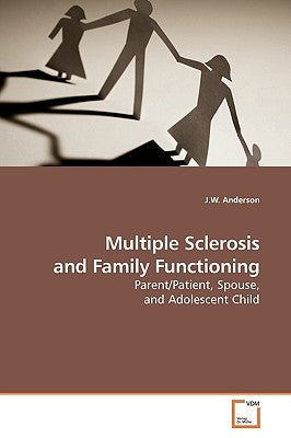 Multiple Sclerosis and Family Functioning by Anderson, J. W.