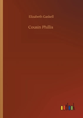 Cousin Phillis by Gaskell, Elizabeth Cleghorn