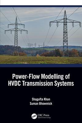 Power-Flow Modelling of HVDC Transmission Systems by Khan, Shagufta