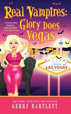 Real Vampires: Glory Does Vegas by Bartlett, Gerry