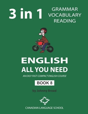 English - All You Need - Book 8: An Easy Fast Compact English Course - Grammar Vocabulary Reading by Bread, Johnny