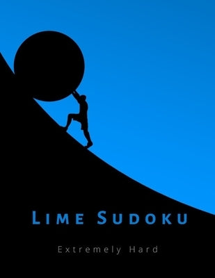 Lime Sudoku Extremely Hard: 400 very difficult and challenging puzzles for experts, masters and adults by Journals, Lime Game