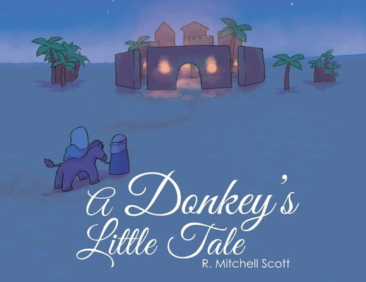 A Donkey's Little Tale by Scott, R. Mitchell