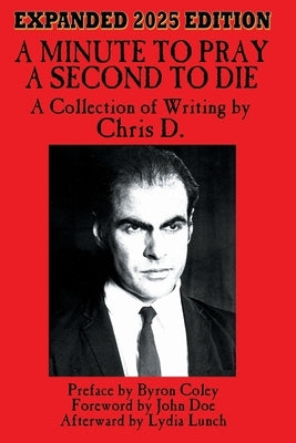 A Minute to Pray, A Second to Die: Expanded 2025 Edition by Coley, Byron