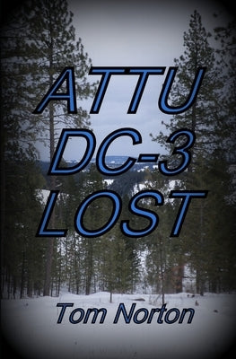 Attu DC-3 Lost by Norton, Tom