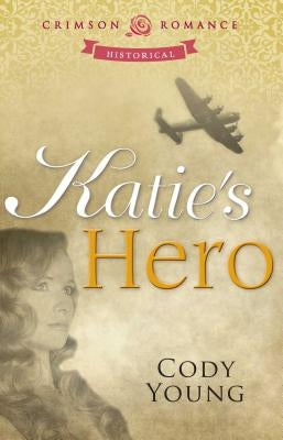 Katie's Hero by Young, Cody