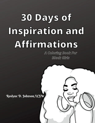 30 Days of Inspirations and Affirmations: A Coloring Book For Black Girls by Johnson, Roslyne