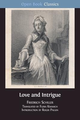 Love and Intrigue: A Bourgeois Tragedy by Schiller, Friedrich