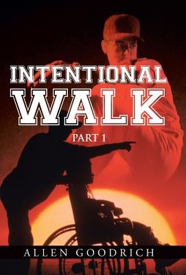 Intentional Walk: Part 1 by Goodrich, Allen