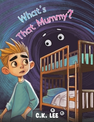 What's That Mummy? by Lee, C. K.