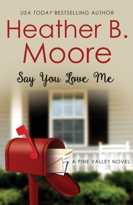 Say You Love Me by Moore, Heather B.