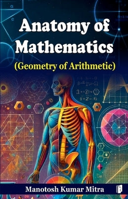 Anatomy of Mathematics by Mitra, Manotosh Kumar