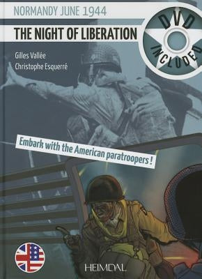 The Night of Liberation: Normandie June 1944-Embark with the American Paratroopers by Esquerré, Christophe