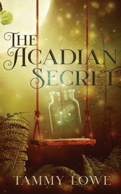 The Acadian Secret by Lowe, Tammy