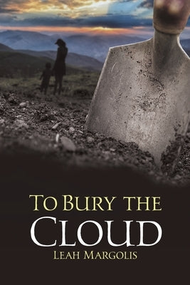 To Bury the Cloud by Margolis, Leah