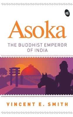 Asoka by Smith, Vincent E.