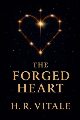 The Forged Heart by Vitale, H. R.